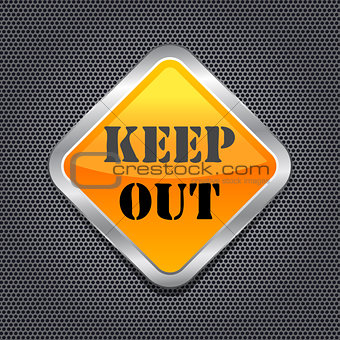 Keep Out Sign over Black Metal Background