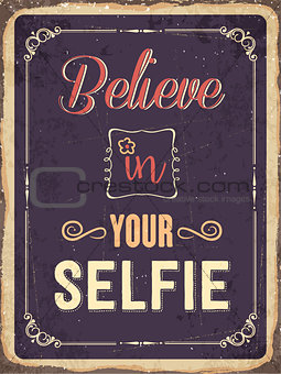 Retro metal sign "Believe in your selfie"