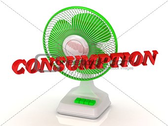CONSUMPTION - Green Fan propeller and bright color letters