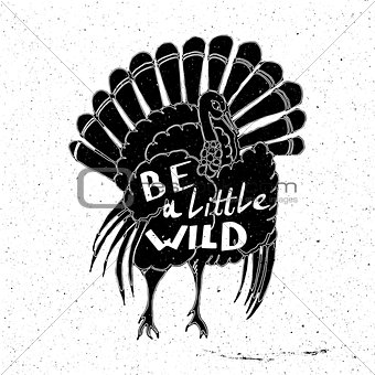 urkey hand drawn with inscription be a little wild