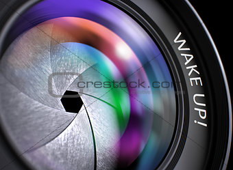 Lens of Camera with Inscription Wake Up.