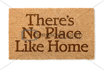 There Is No Place Like Home Welcome Mat On White