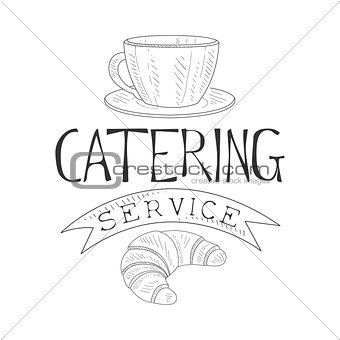 Best Catering Service Hand Drawn Black And White Sign With Coffee And Croissant Design Template With Calligraphic Text