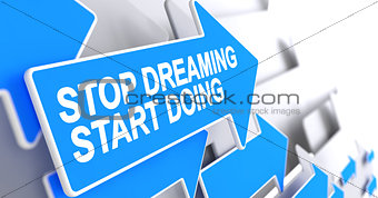 Stop Dreaming Start Doing - Message on the Blue Cursor. 3D.