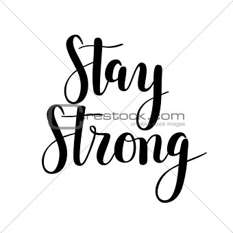 Stay strong vector calligraphy. Motivational hand lettering quote