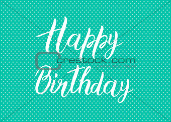 Happy Birthday text on a green background. Bright postcard. Festive typography vector design for greeting cards.